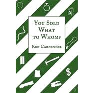 You Sold What to Whom?