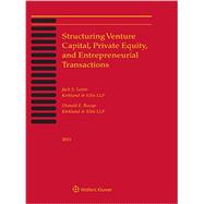 Structuring Venture Capital, Private Equity and Entrepreneurial Transactions 2015