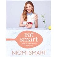 Eat Smart What to Eat in a Day--Every Day