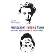 Kierkegaard Trumping Trump