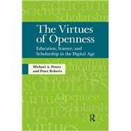 Virtues of Openness: Education, Science, and Scholarship in the Digital Age