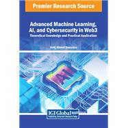 Advanced Machine Learning, AI, and Cybersecurity in Web3: Theoretical Knowledge and Practical Application