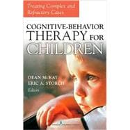 Cognitive-Behavior Therapy for Children: Treating Complex and Refractory Cases