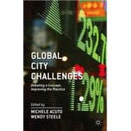 Global City Challenges Debating a Concept, Improving the Practice