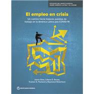 El empleo en crisis Un camino hacia mejores puestos de trabajo en la America Latina pos-COVID-19