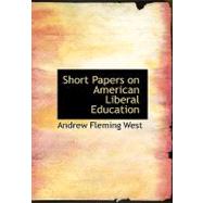 Short Papers on American Liberal Education