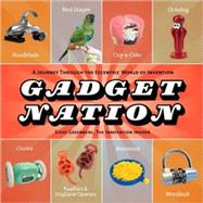 Gadget Nation A Journey Through the Eccentric World of Invention