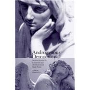Androgynous Democracy: Modern American Literature and the Dual-Sexed Body Politic