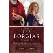The Borgias Two Novels in One Volume
