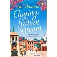 Chasing the Italian Dream Escape and unwind with bestselling author Jo Thomas