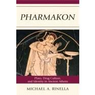 Pharmakon Plato, Drug Culture, and Identity in Ancient Athens