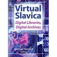 Virtual Slavica: Digital Libraries, Digital Archives