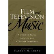 Film and Television Music A Guide to Books, Articles, and Composer Interviews