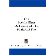 The Boys in Blue, or Heroes of the Rank and File