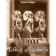 Life Is a Vaudeville