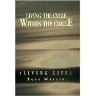Living the Cycle within the Circle : (Living Life)