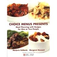 Choice Menus Presents: Meal Planning With Recipes for One or Two People