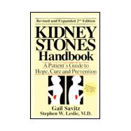The Kidney Stones Handbook: A Patient's Guide to Hope, Cure and Prevention