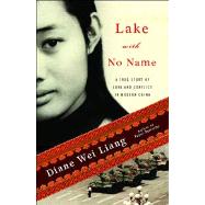 Lake with No Name A True Story of Love and Conflict in Modern China