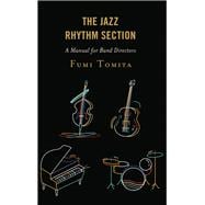 The Jazz Rhythm Section A Manual for Band Directors