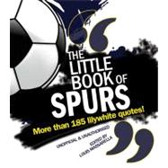 Little Book of Spurs More Than 185 Lilywhite Quotes!
