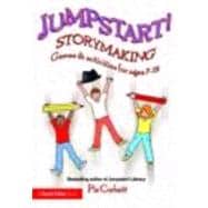 Jumpstart! Storymaking: Games and Activities for Ages 7-12
