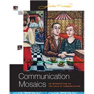 Communication Mosaics : An Introduction to the Field of Communication