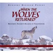 When the Wolves Returned Restoring Nature's Balance in Yellowstone