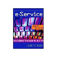E-Service : Speed, Technology, and Price Built Around Service