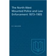 The North-West Mounted Police and Law Enforcement, 1873–1905