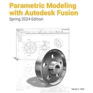 Parametric Modeling with Autodesk Fusion Spring 2024 Edition