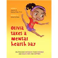 Olivia Takes a Mental Health Day Helping Kids Verbalize Their Feelings and Reach Out for Support