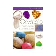 Crystals For Health, Home, and Personal Power