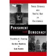 Punishment and Democracy Three Strikes and You're Out in California