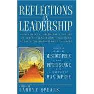 Reflections on Leadership How Robert K. Greenleaf's Theory of Servant-Leadership Influenced Today's Top Management Thinkers