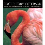 Peterson's Birds : The Art and Photography of Roger Tory Peterson