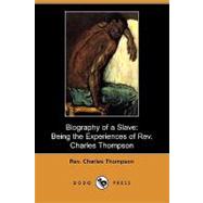 Biography of a Slave : Being the Experiences of Rev. Charles Thompson