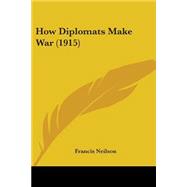 How Diplomats Make War