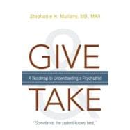Give and Take : A Roadmap to Understanding A Psychiatrist