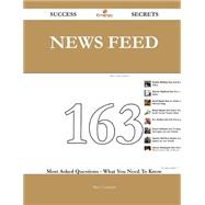 News Feed 163 Success Secrets - 163 Most Asked Questions On News Feed - What You Need To Know