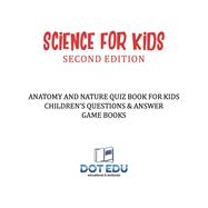 Science for Kids Second Edition | Anatomy and Nature Quiz Book for Kids | Children's Questions & Answer Game Books