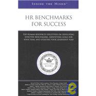 HR Benchmarks for Success: Top Human Resources Executives on Developing Effective Benchmarks, Identifying Goals for Your Team, and Updating Your Leadership Plan