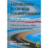 Explorations in Criminal Psychopathology