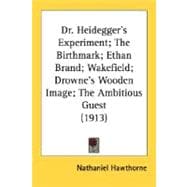 Dr. Heidegger's Experiment; The Birthmark; Ethan Brand; Wakefield; Drowne's Wooden Image; The Ambitious Guest