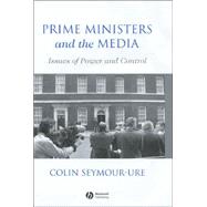 Prime Ministers and the Media Issues of Power and Control