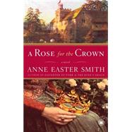 A Rose for the Crown A Novel