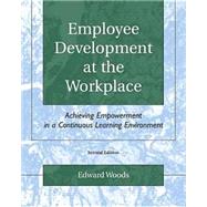 Employee Development at the Workplace: Achieving Empowerment in a Continuous Learning Environment