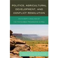 Politics, Agricultural Development, and Conflict Resolution An In-Depth Analysis of the Moyen Bani Programme in Mali