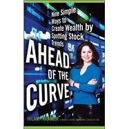 Ahead of the Curve Nine Simple Ways to Create Wealth by Spotting Stock Trends