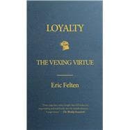 Loyalty The Vexing Virtue